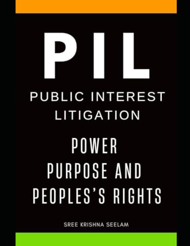 PIL : Power, Purpose, and People's Rights: A Common Man’s Guide to filing a Public Interest Litigation in India (www.MiddleMen.Asia) -  Independently published