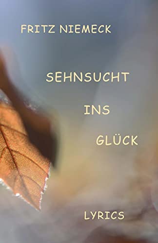 Sehnsucht ins Glueck: Lyrics (German Edition)