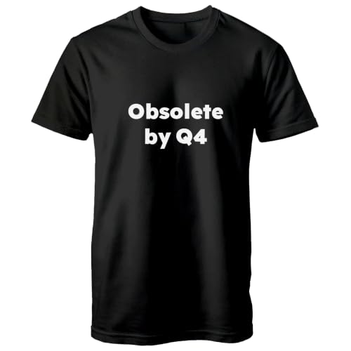Obsolete By Q4. Tshirt - Funny AI Job Security Corporate Joke Gift for Tech Workers & Office Employees (US, Alpha, Large, Regular, Regular, Black)
