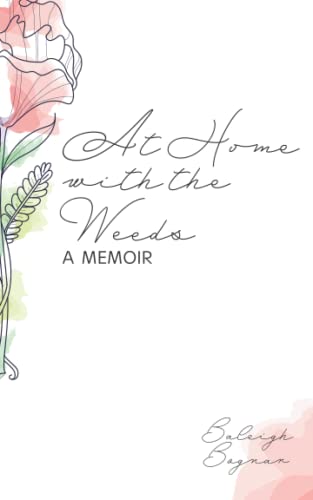 At Home with the Weeds: A Memoir 1736702300 Book Cover