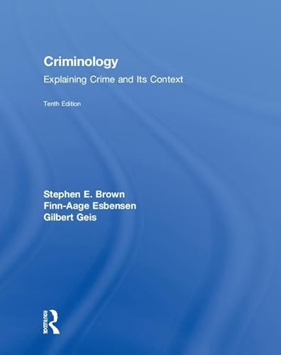 Criminology: Explaining Crime and Its Context