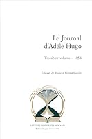 Le Journal d'Adèle Hugo: Troisième volume : 1854 2406184994 Book Cover