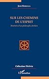  Sur les chemins de l\'esprit: Itinéraire d\'un philosophe chrétien