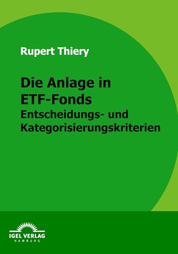 Die Anlage in ETF-Fonds: Entscheidungs- und Kategorisierungskriterien (German Edition)