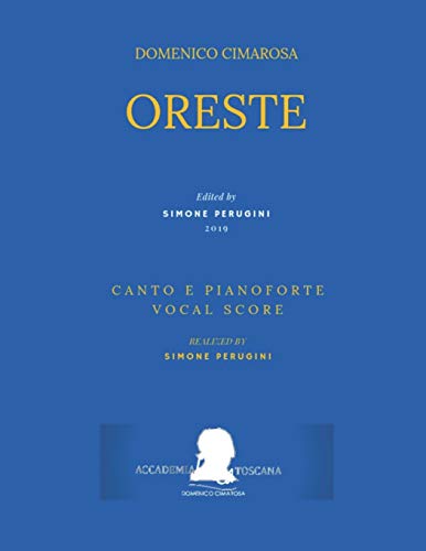 Cimarosa: Oreste: (Canto e pianoforte - Vocal Score) (Edizione Critica Delle Opere Di Domenico Cimarosa) (Italian Edition)