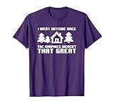 Funny I Went Outside Once The Graphics Weren't That Great T-Shirt