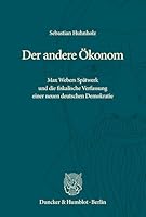 Der Andere ?Konom: Max Webers Sp?twerk Und Die Fiskalische Verfassung Einer Neuen Deutschen Demokratie (German Edition) 3428194152 Book Cover
