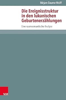 Hardcover Die Ereignisstruktur in Den Lukanischen Geburtenerzahlungen: Eine Raumsemantische Analyse [German] Book