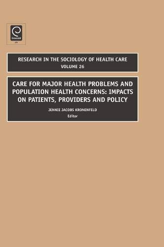 Care for Major Health Problems and Population Health Concerns: Impacts on Patients, Providers and Policy: 26 (Research in the Sociology of Health Care)