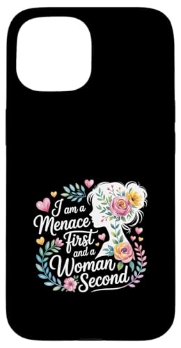 I Am A Menace First And A Woman Second ԓx |- X}zP[X iPhone 15 p