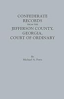 Confederate Records from the Jefferson County, Georgia, Court of Ordinary 0806357630 Book Cover