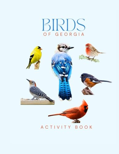 Birds of Georgia Activity Book: Discover Birds with this Interactive Field Guide - ideal for Families, Bird Enthusiasts and Nature Lovers! (Georgia Nature Explorer Series)