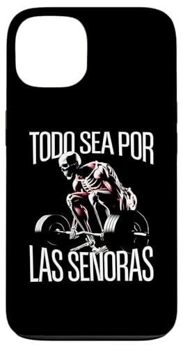 Todo sea por las senoras Frases Chidas Calacas Gym Sarcastic �X�}�z�P�[�X iPhone 13 �p