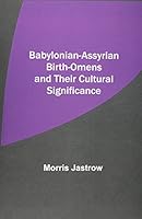 Babylonian-Assyrian Birth-Omens and Their Cultural Significance 9354545629 Book Cover