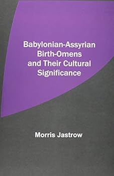 Paperback Babylonian-Assyrian Birth-Omens and Their Cultural Significance Book