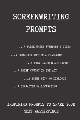 Screenwriting Prompts: Inspiring Prompts to Spark Your Next Masterpiece: Screenwriting Inspiration Journal/Notebook for Writers and Film Students