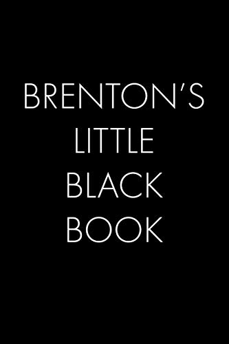 Brenton's Little Black Book: The Perfect Dating Companion for a Handsome Man Named Brenton. A secret place for names, phone numbers, and addresses.