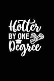 Hotter by One Degree: Beautiful Notebook Journal Diary Graduate Gift for Inspirational Thoughts and Writings Funny Graduation Appreciation Birthday ... for Graduating Women & Men under 10 dollars
