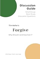 Discussion Guide for Forgive (Why Should I and How Can I?): Small Group Book Study Discussion Questions B0D4QVYSX2 Book Cover