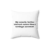 DesiDD Bank Teller Throw Pillow - My Couch: Better Interest Rates Than a Savings Account. - Funny Gifts for Men Women, 16x16 Square Pillow