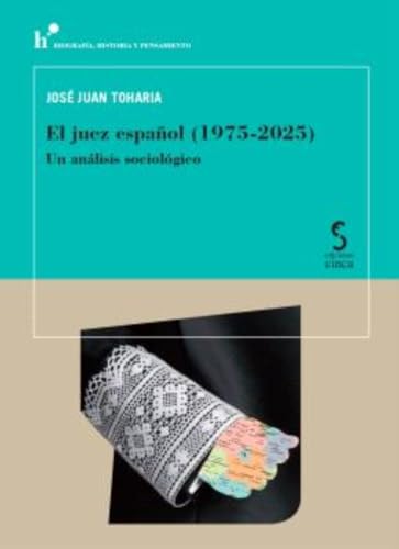 El juez español (1975-2025): Un análisis sociológico: 9 (Biografía, Historia y Pensamiento)