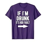If I'm Drunk It's Her Fault Funny Best Friends Arrow Shirt T-Shirt
