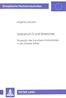 Vaticanum II Und Ortskirche: Rezeption Des Konziliaren Kirchenbildes in Der Dioezese Bilbao 3631459947 Book Cover