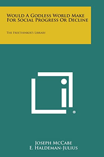 Would a Godless World Make for Social Progress or Decline: The Freethinker's Library