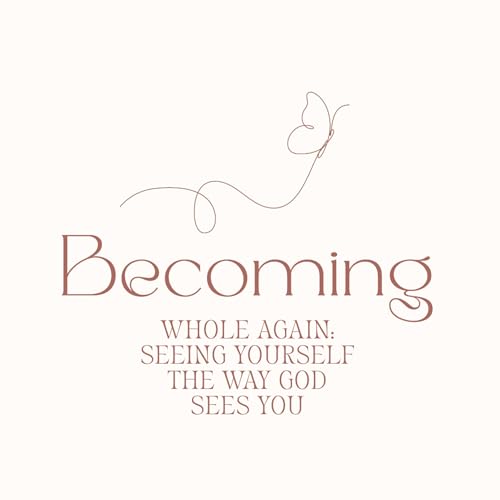 S8Eps14: Becoming Whole Again: Seeing Yourself the Way God Sees You