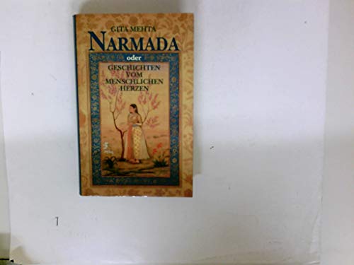 Narmada oder Geschichten vom menschlichen Herzen: Roman
