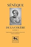  De la colère – Livre I: Traité stoïcien sur la maîtrise de soi et la violence intérieure