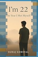 I’m 22: The Year I Met Myself B0G2BYDG2K Book Cover