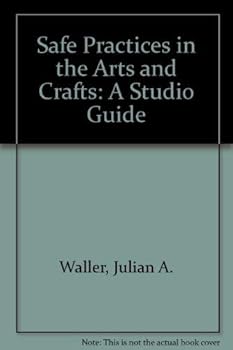Paperback Safe Practices in the Arts and Crafts: A Studio Guide Book