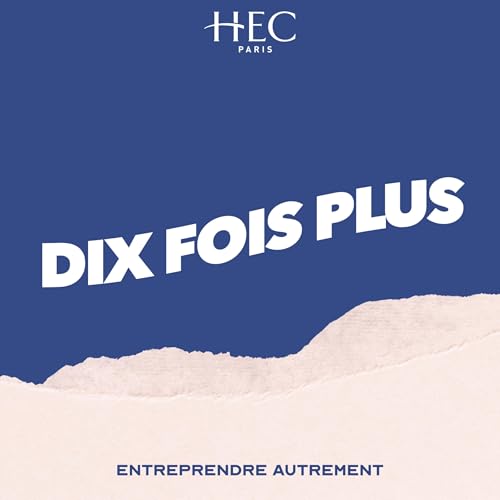 DIX FOIS PLUS Podcast Por HEC Paris arte de portada