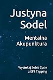 Mentalna Akupunktura: Wystukaj Sobie Życie z EFT Tapping