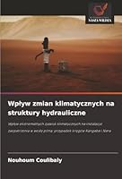 Wplyw zmian klimatycznych na struktury hydrauliczne (Polish Edition) 620895424X Book Cover