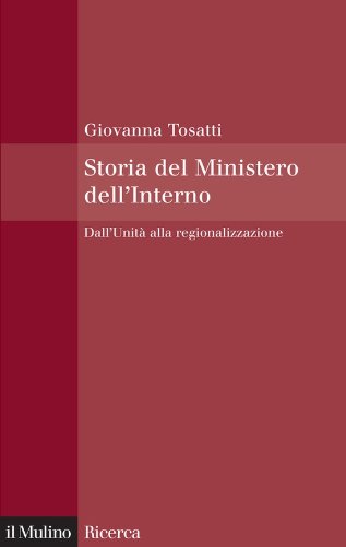 Storia del Ministero dell'Interno: Dall'Unità alla regionalizzazione (Il Mulino/Ricerca)