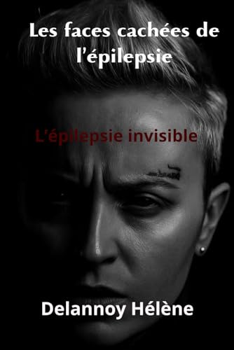 Les faces cachées de l'épilepsie: épilepsie invisible