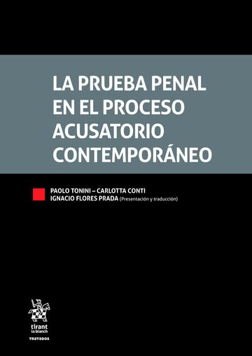 La prueba penal en el proceso acusatorio contemporáneo (Tratados, Comentarios y Practicas Procesales)