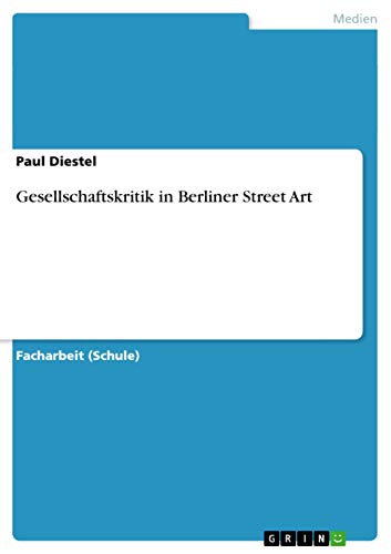 Gesellschaftskritik in Berliner Street Art (German Edition)