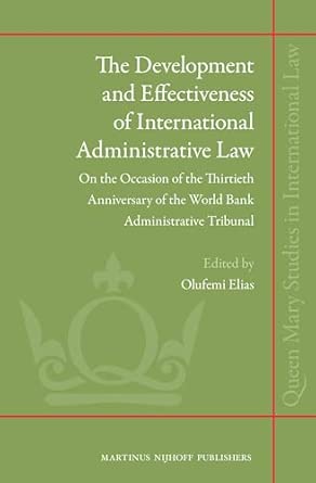 The Development and Effectiveness of International Administrative Law: On the Occasion of the Thirtieth Anniversary of the World Bank Administrative ... 8 book cover