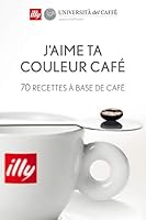 J'aime ta couleur café - 70 recettes à base de café (French Edition) 8861125026 Book Cover