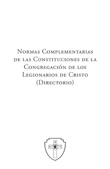 Paperback Normas Complementarias de las Constituciones de la Congregación de los Legionarios de Cristo 2017: Directorio (Spanish Edition) [Spanish] Book