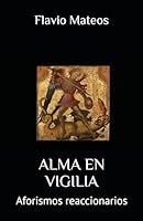 ALMA EN VIGILIA: Aforismos reaccionarios (Spanish Edition) B0CPJKZZVF Book Cover