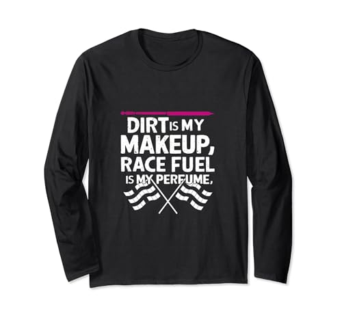 Dirt Is My Makeup Race Fuel è il mio profumo Dirt Track Racing Maglia a Manica