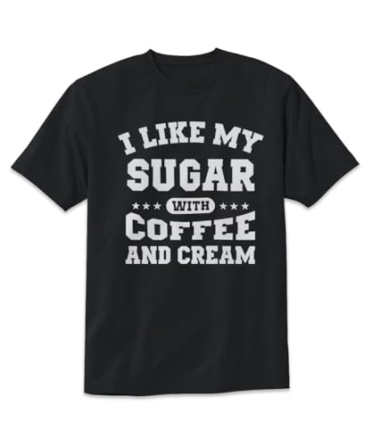I Like My Sugar with Coffee and Cream T-Shirt Funny Coffee Quotes Design Tee Short Sleeve Unisex Shirt