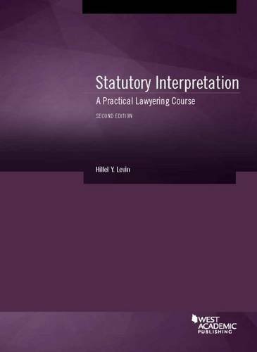Statutory Interpretation: A Practical Lawyering Course (Coursebook)