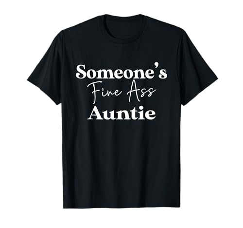 Someone's Cool Ass Aunt Auntie | Someone's fine Ass Aunt T-Shirt