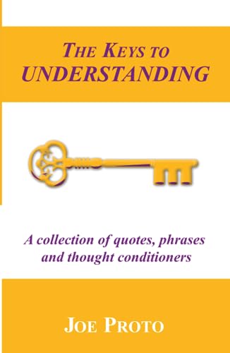 The Keys to Understanding: A collection of quotes, phrases and