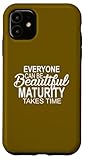 Coque pour iPhone 11 La maturité prend du temps : adulte drôle blague adulte mots de sagesse